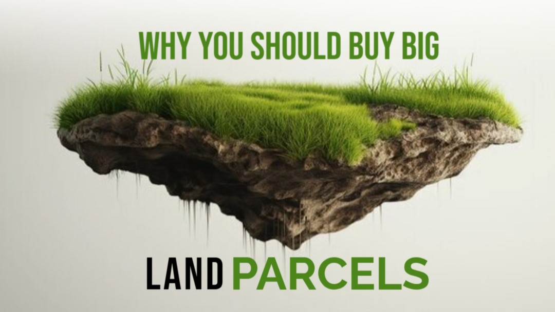 WHY BUYING BIG LAND IS A SMART PLAY